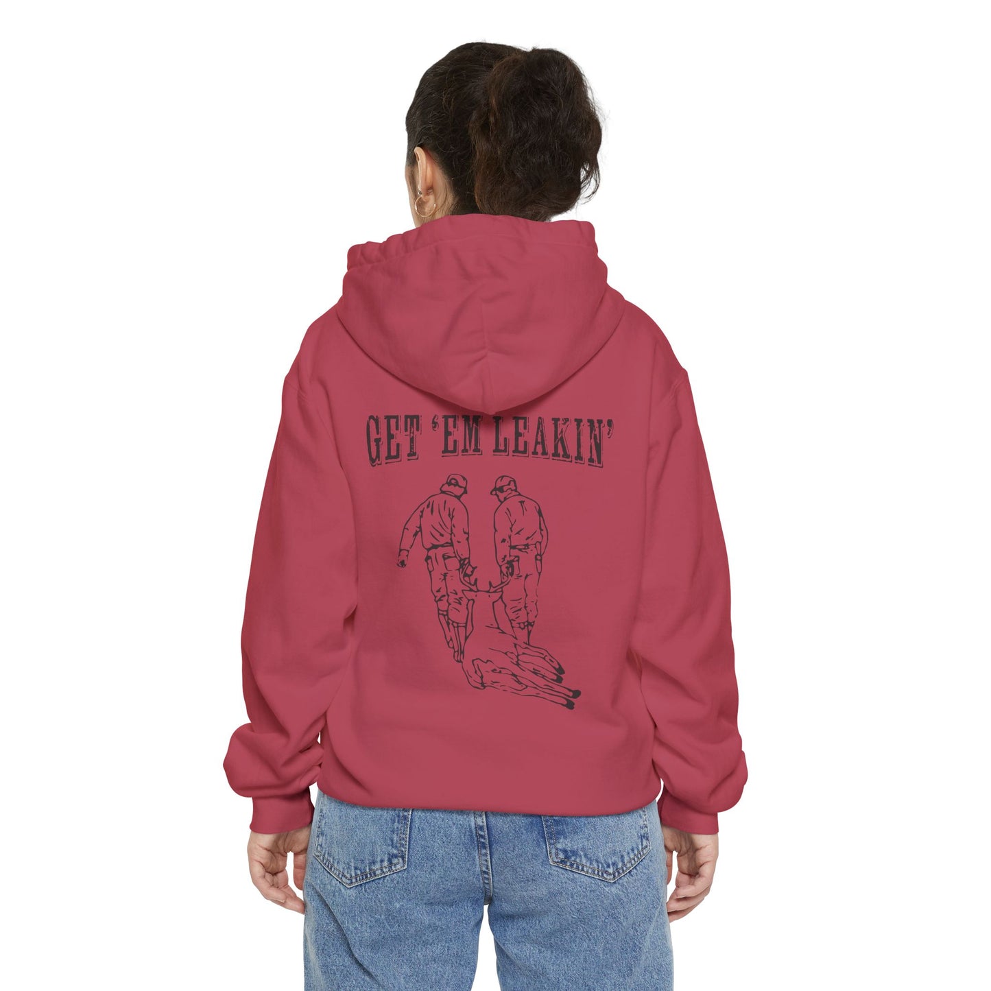 Hoodie "Get 'Em Leakin' Drag Hoodie