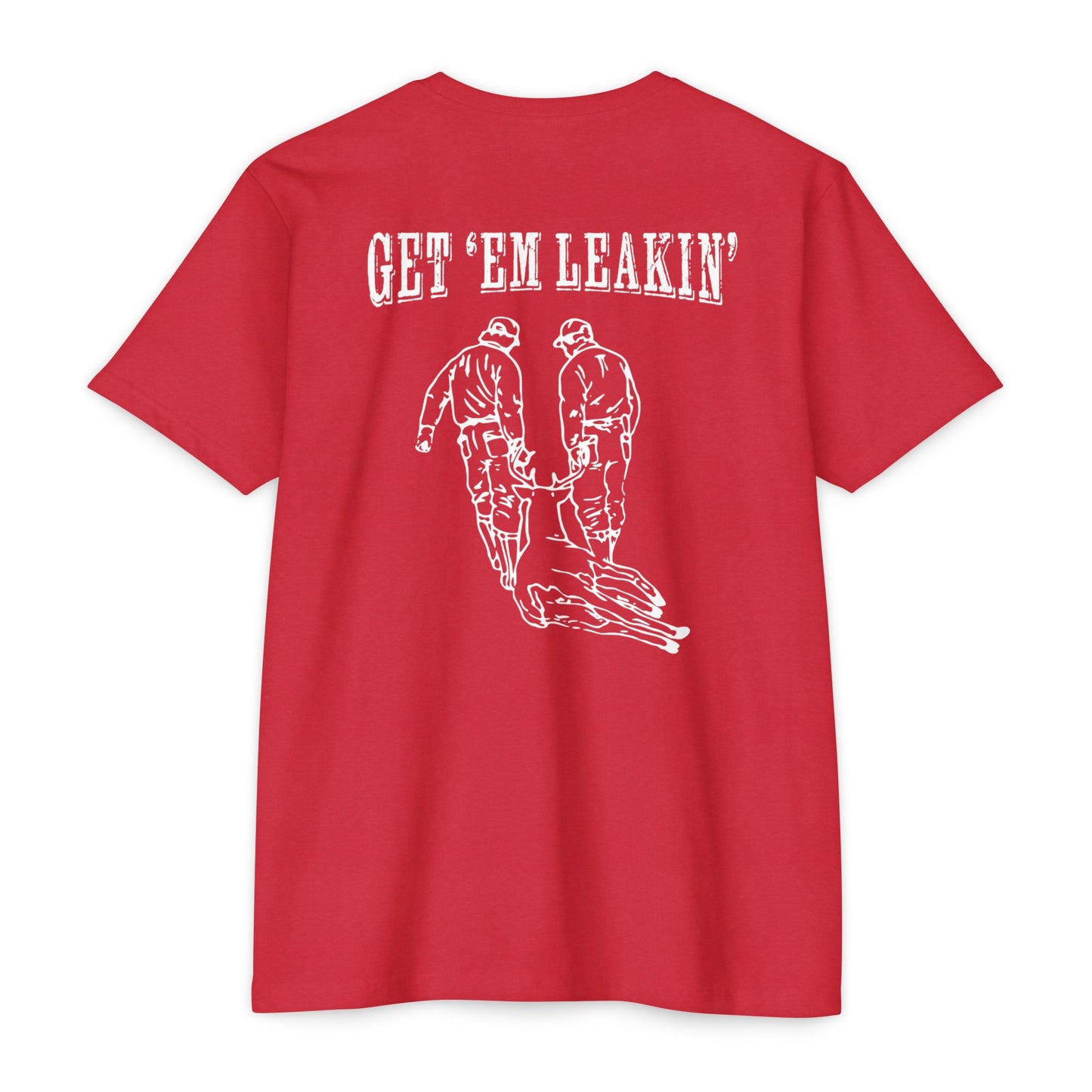 Get 'Em Leakin' T-Shirt — Drag
